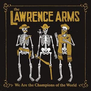 The Lawrence Arms - We Are the Champions of the World (2018, Fat Wreck)
