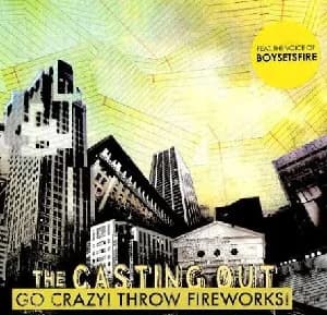 The Casting Out - Go Crazy! Throw Fireworks! (2008, DIY/Revolver Distribution Services)