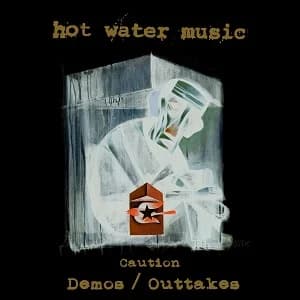 Hot Water Music: Demos der Caution-Aufnahmen