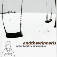Andthewinneris - Earlier That Day a Car Passed By (2002, My Favourite Toy Records)