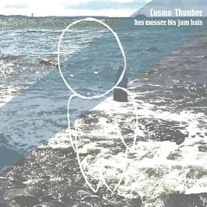 Cosmo Thunder - Das Wasser bis zum Hals (2021, Intersphere Records)
