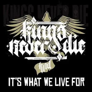Kings Never Die - It's What We Live For (2021, Upstate Records)