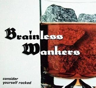 Brainless Wankers - Consider Yourself Rocked (2004, Rockhit Records)