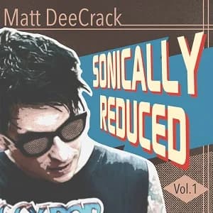 Matt DeeCrack - Sonically Reduced Vol. 1 (2022, Mad Drunken Monkey Records/Broken Silence)