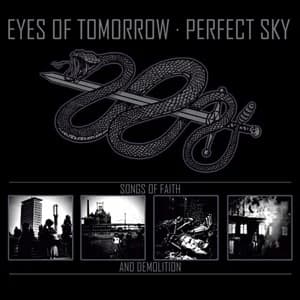 Eyes of Tomorrow / Perfect Sky - Songs of Faith and Demolition (2022, Dedication Records/WTF Records)