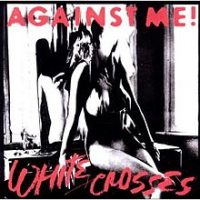 220px-Against_Me_-_White_Crosses_cover.jpg
