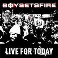 boysetsfire-live-for-today.jpg
